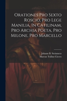 Orationes Pro Sexto Roscio, Pro Lege Manilia, In Catilinam, Pro Archia Poeta, Pro Milone, Pro Marcello ......