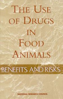 Hardcover The Use of Drugs in Food Animals: Benefits and Risks Book