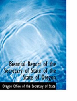 Paperback Biennial Report of the Secretary of State of the State of Oregon [Large Print] Book