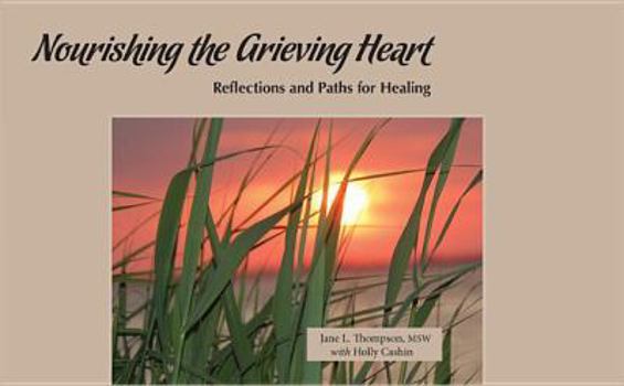 Hardcover Nourishing the Grieving Heart: Reflections and Paths for Healing Book