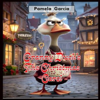 Granny Duck's The Christmas Carol (Granny Ducks Giggly Gaggle)