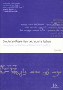 Die Aorist-Prasentien Des Indoiranischen: Untersuchungen Zur Morphologie Und Semantik Einer Prasensklasse
