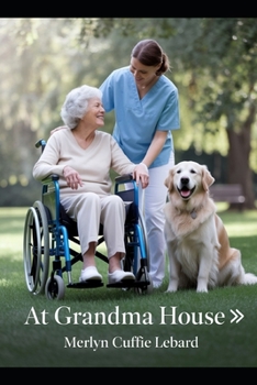 AT GRANDMA HOUSE: CLAUDETTE ARRIVED TO CARE FOR GRANDMA