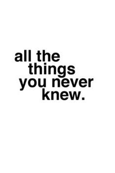 All The Things You Never Knew/Certain Things You Ought To Know