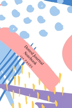 Dotted Monthly Journal 100 Pages: Beautiful Bright Paint Type Color Cover Design | Composition Dot Grid NoteBook |  Great For Kids, Teens, Students | Perfect For School, College Use | 6" x 9" Inches