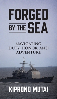Paperback Forged by the Sea: Navigating Duty, Honor, and Adventure Book