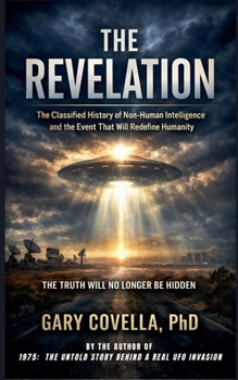 The Revelation: The Classified History of Non-Human Intelligence and the Event That Will Redefine Humanity