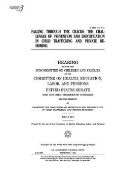 Paperback Falling through the cracks: the challenges of prevention and identification in child trafficking and private re-homing: hearing before the Subcomm Book