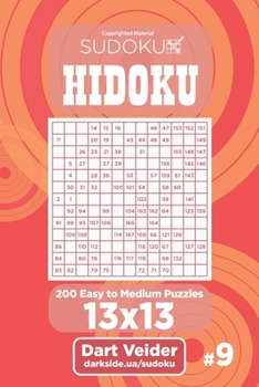 Paperback Sudoku Hidoku - 200 Easy to Medium Puzzles 13x13 (Volume 9) Book