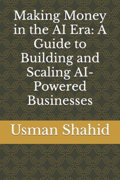 Paperback Making Money in the AI Era: A Guide to Building and Scaling AI-Powered Businesses Book