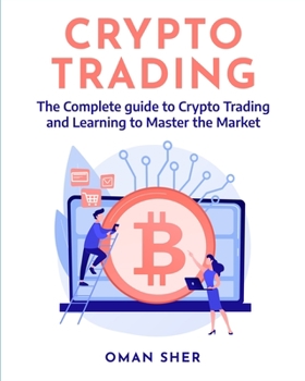 Paperback Crypto Trading: The Complete guide to Crypto Trading and Learning to Master the Market Book