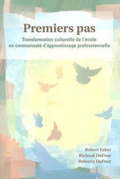 Paperback Premiers Pas: Transformation Culturelle de L'Ecole En Communaute D'Appretissage Professionnelle [French] Book