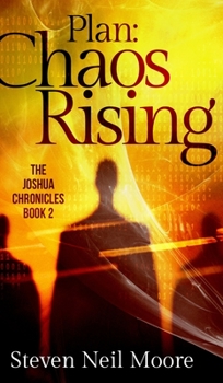 Plan: Chaos Rising - Book #2 of the Joshua Chronicles