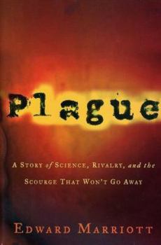 Hardcover Plague: A Story of Science, Rivalry, and the Scourge That Won't Go Away Book