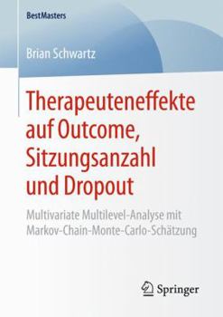 Paperback Therapeuteneffekte Auf Outcome, Sitzungsanzahl Und Dropout: Multivariate Multilevel-Analyse Mit Markov-Chain-Monte-Carlo-Schätzung [German] Book