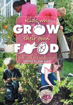 Paperback Kids Who Grow Their Own Food: Facts, Notes and Helpful Hints Book