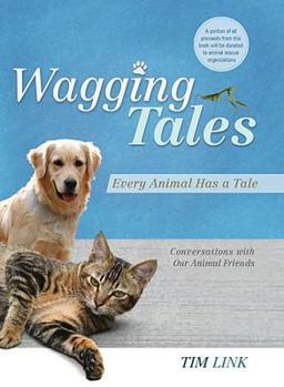 Hardcover Wagging Tales: Every Animal Has a Tale: Conversations with Our Animal Friends Book