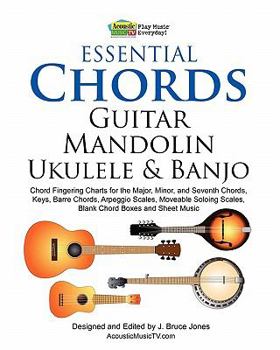 Paperback Essential Chords, Guitar, Mandolin, Ukulele and Banjo: Chord Fingering Charts for the Major, Minor, and Seventh Chords, Keys, Barre Chords, Arpeggio S Book