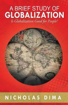 Paperback A Brief Study of Globalization: Is Globalization Good for People? Book