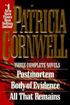 Hardcover Three Complete Novels: Postmortem, Body of Evidence, All That Remains Book