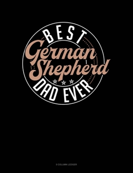 Paperback Best German Shepherd Dad Ever: 5 Column Ledger Book