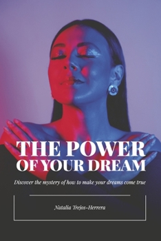 Paperback The Power of Your Dream: Discover the Mystery of How to Make Your Dreams Come True Book