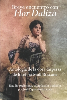 Paperback Breve Encuentro con Flor Daliza: Antología de la obra dispersa de Josefina Moll Boscana [Spanish] Book