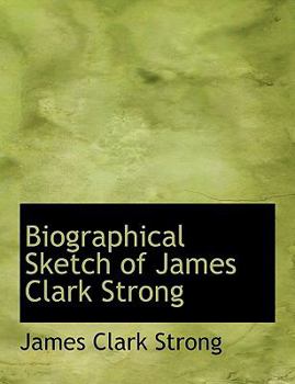 Paperback Biographical Sketch of James Clark Strong Book