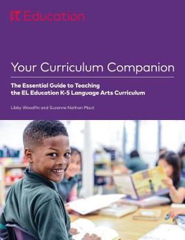 Paperback Your Curriculum Companion: The Essential Guide to Teaching the EL Education K-5 Language Arts Curriculum Book