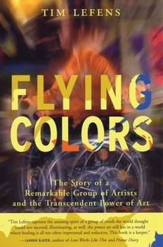 Paperback Flying Colors: The Story of a Remarkable Group of Artists and the Transcendent Power of Art Book