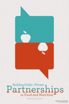 Paperback Building Public-Private Partnerships in Food and Nutrition: Workshop Summary Book