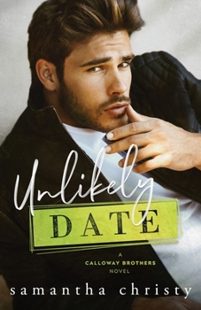 Unlikely Date: A Grumpy Hero Single Parent Romance - Book #1 of the Calloway Brothers