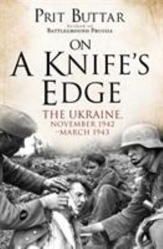 Paperback On a Knife's Edge: The Ukraine, November 1942-March 1943 Book