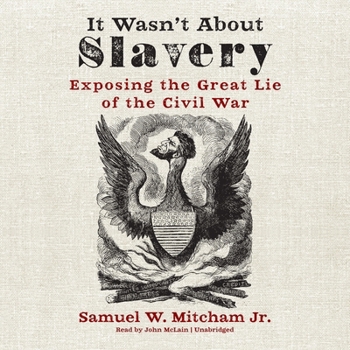 Audio CD It Wasn't about Slavery: Exposing the Great Lie of the Civil War Book