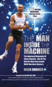 Paperback The Man Inside the Machine: The Approved Biography of Steve Edwards, One of the World's Most Successfull Multi-Marathon Runners Book