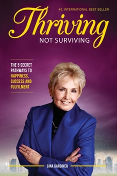 Paperback Thriving Not Surviving: The 5 Secret Pathways To Happiness, Success and Fulfilment Book