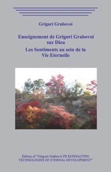 Paperback Enseignement de Grigori Grabovoi sur Dieu. Les Sentiments au sein de la Vie Eternelle. [French] Book