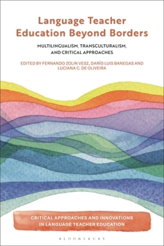 Hardcover Language Teacher Education Beyond Borders: Multilingualism, Transculturalism, and Critical Approaches Book