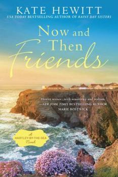 Now and Then Friends - Book #2 of the Hartley-by-the-Sea