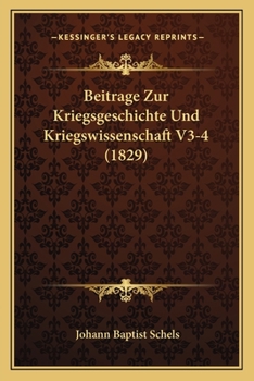 Paperback Beitrage Zur Kriegsgeschichte Und Kriegswissenschaft V3-4 (1829) [German] Book