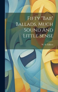 Hardcover Fifty "bab" Ballads, Much Sound And Little Sense Book