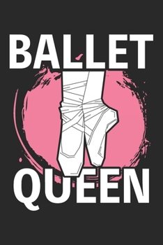 Ballet Queen: Ballet Notebook Blank Line Dancing Journal Lined with Lines 6x9 120 Pages Checklist Record Book Cute Funny Take Notes Gift Ballerina ... Kids Christmas Gift for Ballet Lover Dancer