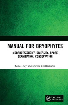 Hardcover Manual for Bryophytes: Morphotaxonomy, Diversity, Spore Germination, Conservation Book