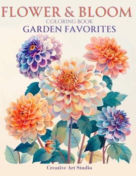 Flower & Bloom Coloring Book: Garden Favorites - A Coloring Guide with Flower Identification