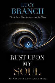 Paperback Rust Upon My Soul: An Adventure for Art Lovers Book