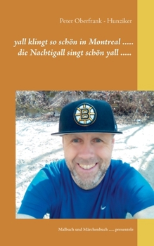 yall klingt so schön in Montreal ..... die Nachtigall singt schön yall .....: Malbuch und Märchenbuch ..... presentele (German Edition)