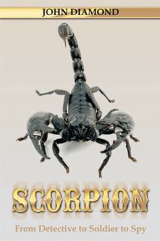 Hardcover Scorpion: From Detective to Soldier to Spy Book