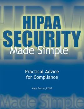 Paperback Hipaa Security Made Simple: Practical Advice for Compliance Book