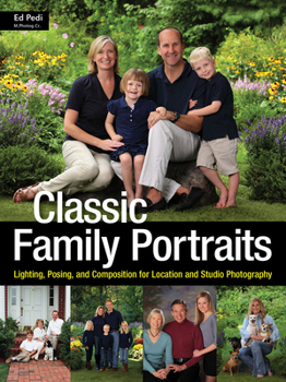 Timeless Family Photography: Professional Techniques for Creating Location and Studio Portraits