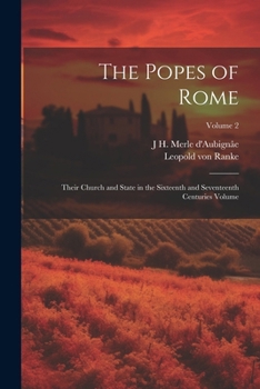 Paperback The Popes of Rome: Their Church and State in the Sixteenth and Seventeenth Centuries Volume; Volume 2 Book